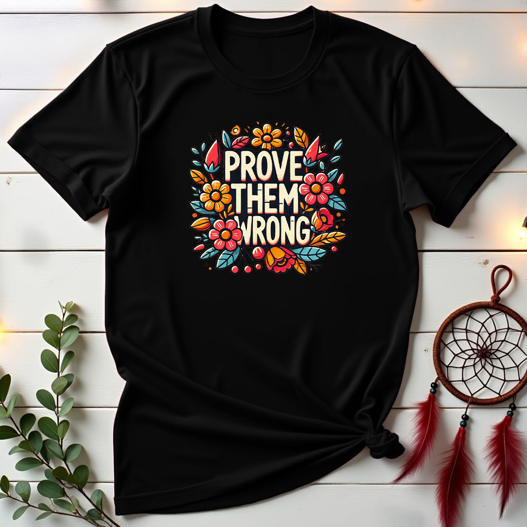 Prove Them Wrong Floral T-Shirt