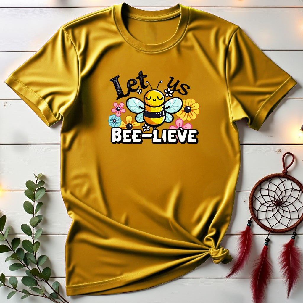 Let us Bee-lieve T-shirt