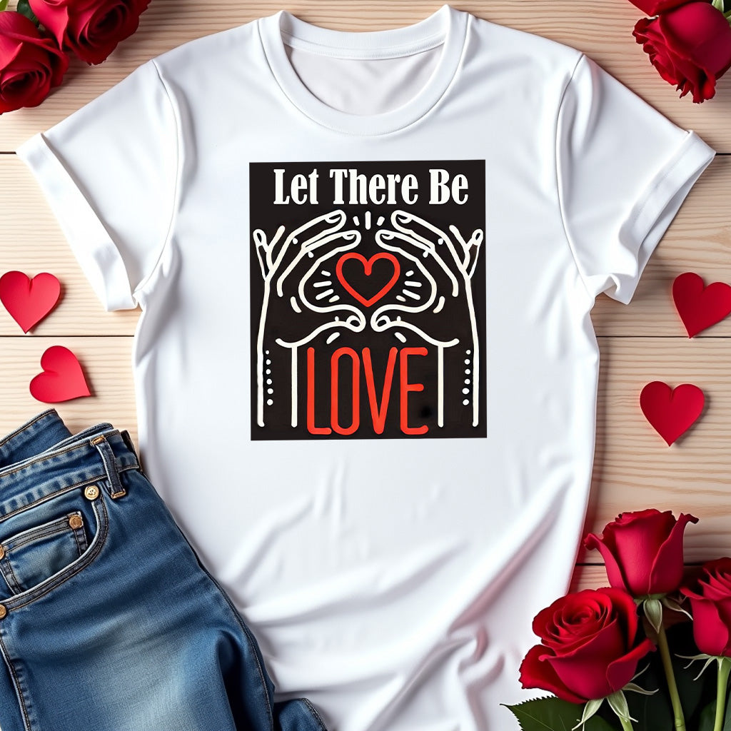 Let There Be Love T-shirt