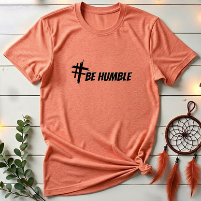 Be Humble T-shirt