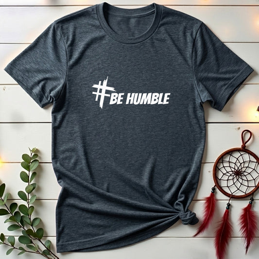 Be Humble T-shirt