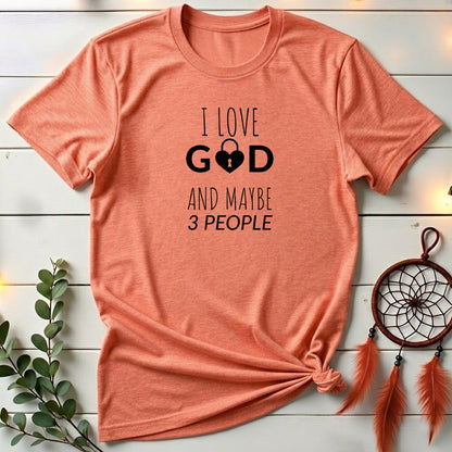 I Love God & Maybe 3 People T-shirt