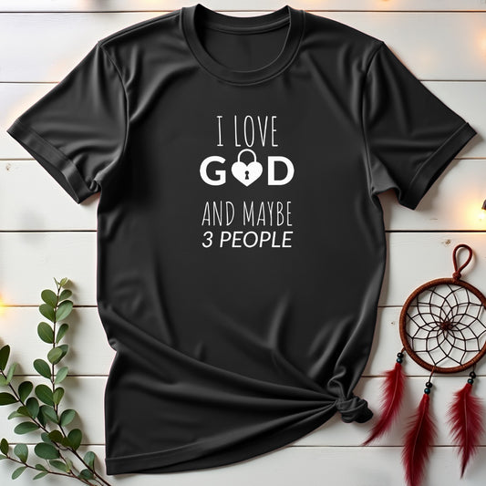 I Love God & Maybe 3 People T-shirt