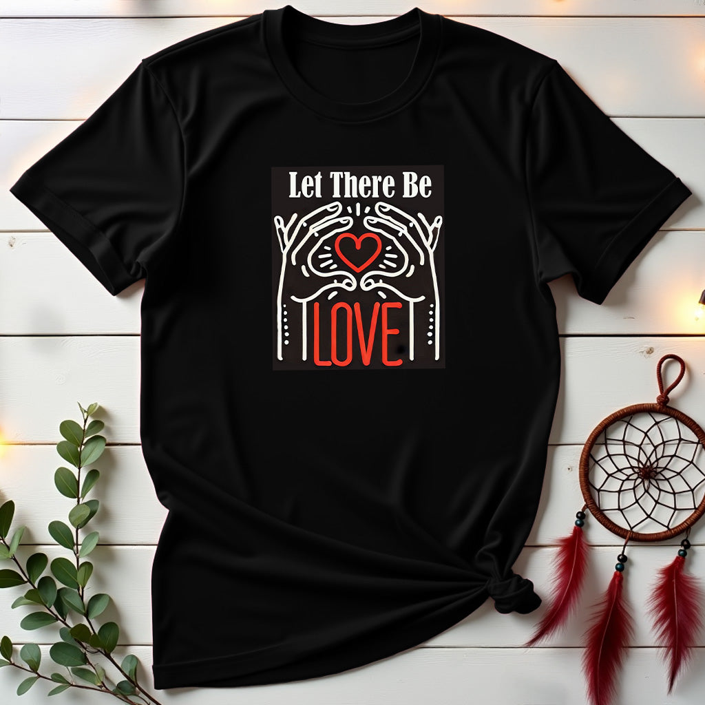 Let There Be Love T-shirt