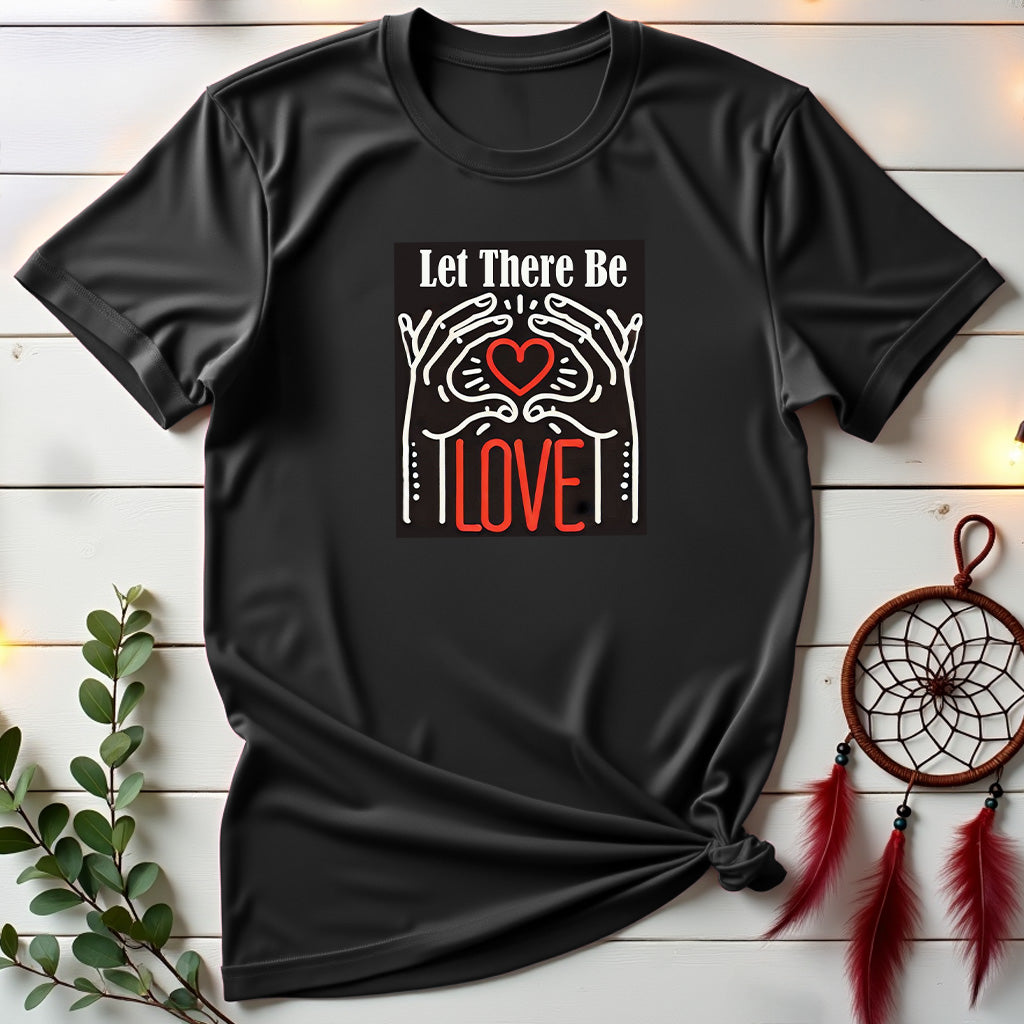 Let There Be Love T-shirt