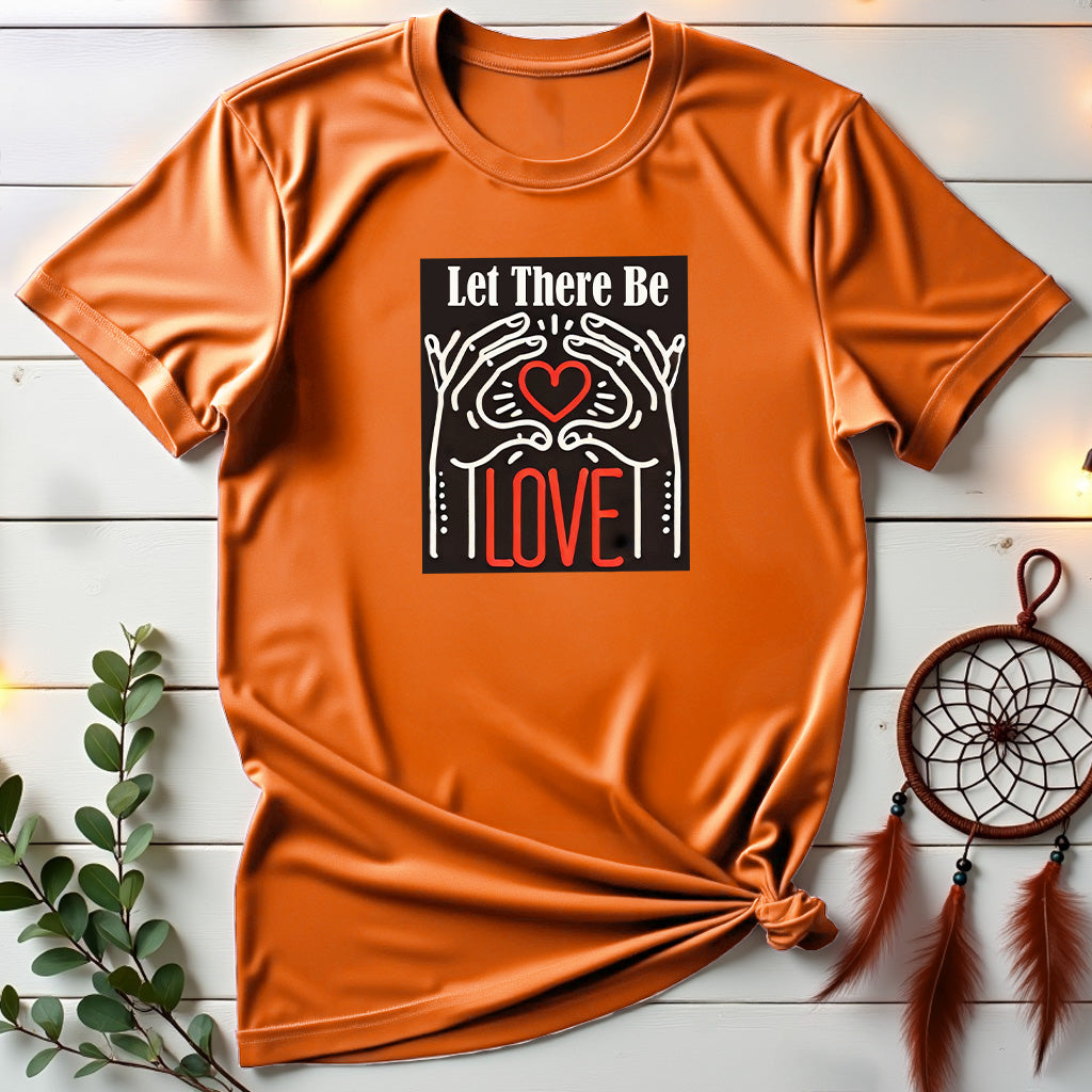 Let There Be Love T-shirt