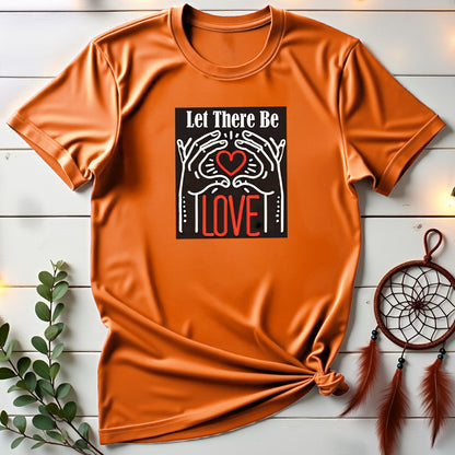 Let There Be Love T-shirt