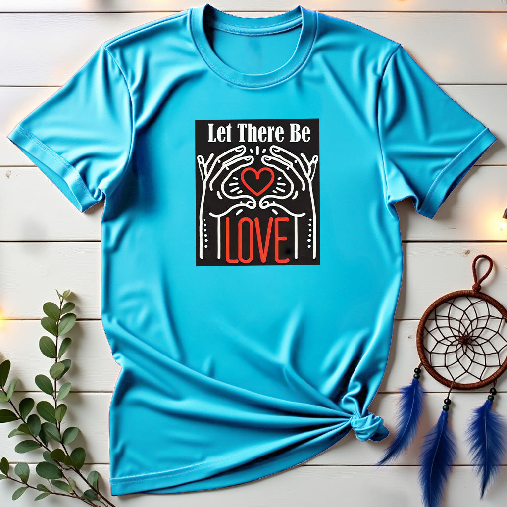 Let There Be Love T-shirt