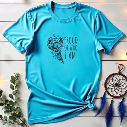Proud of Who I am 🌸 T-shirt