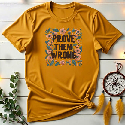 Prove Them Wrong 🍃 T-shirt