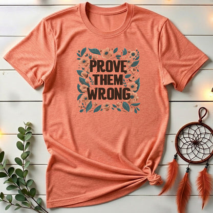 Prove Them Wrong 🍃 T-shirt