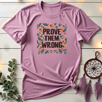 Prove Them Wrong 🍃 T-shirt
