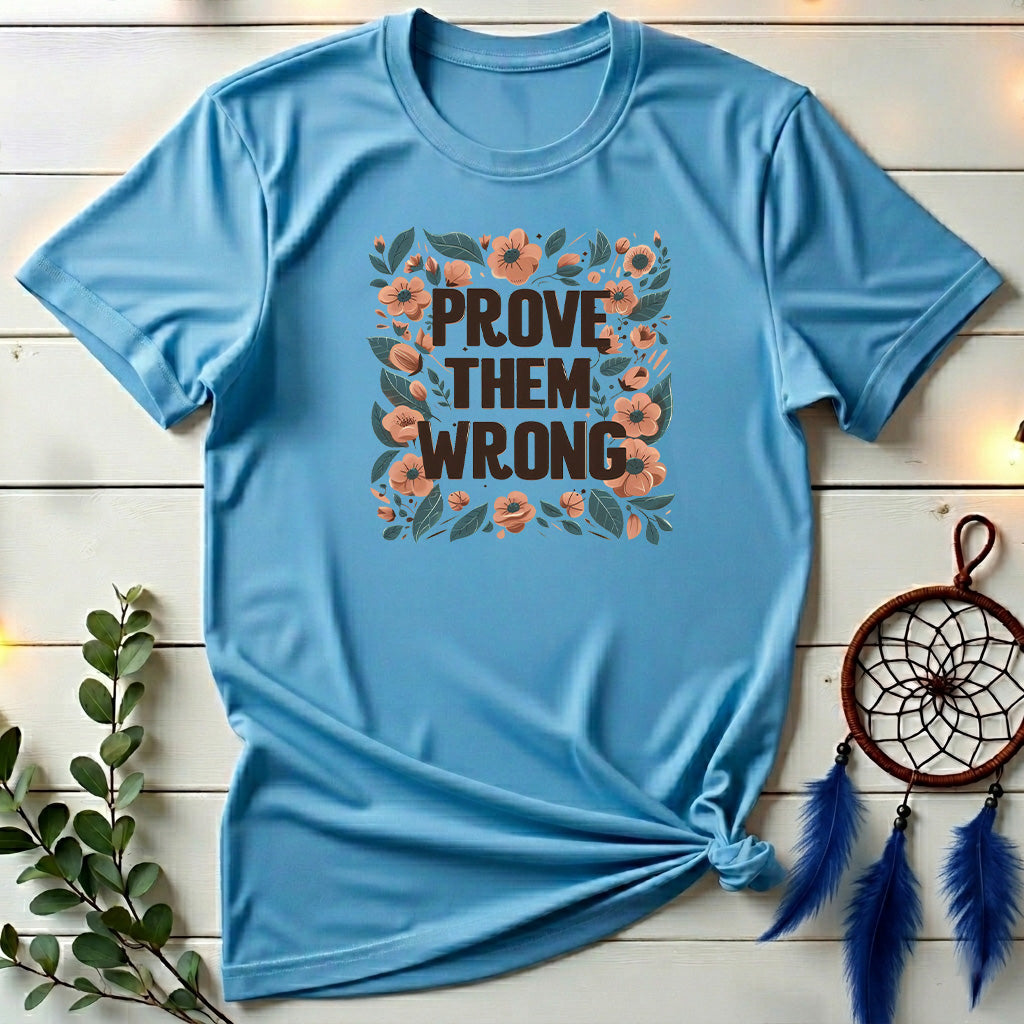 Prove Them Wrong 🍃 T-shirt