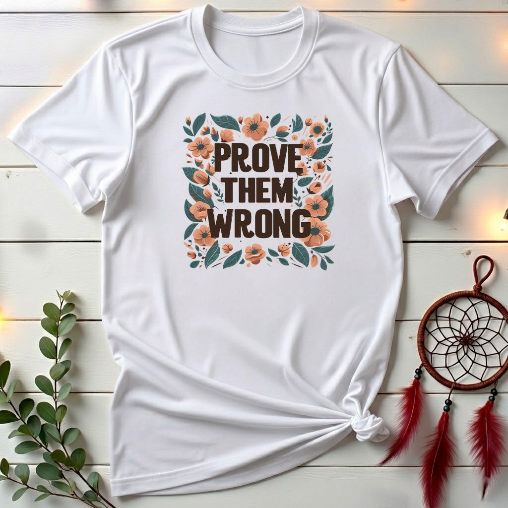 Prove Them Wrong 🍃 T-shirt