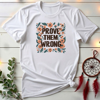 Prove Them Wrong 🍃 T-shirt