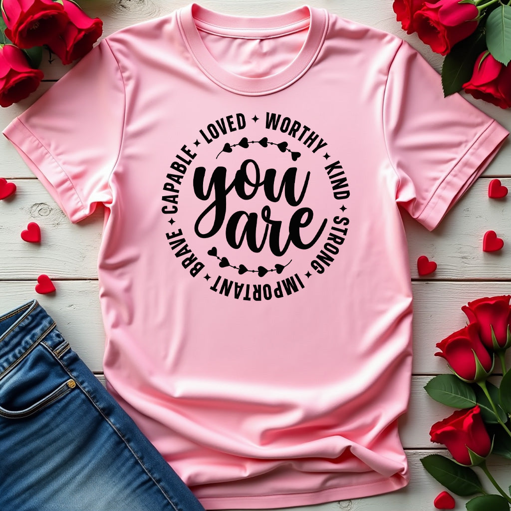 Loved, Worthy, Kind T-shirt